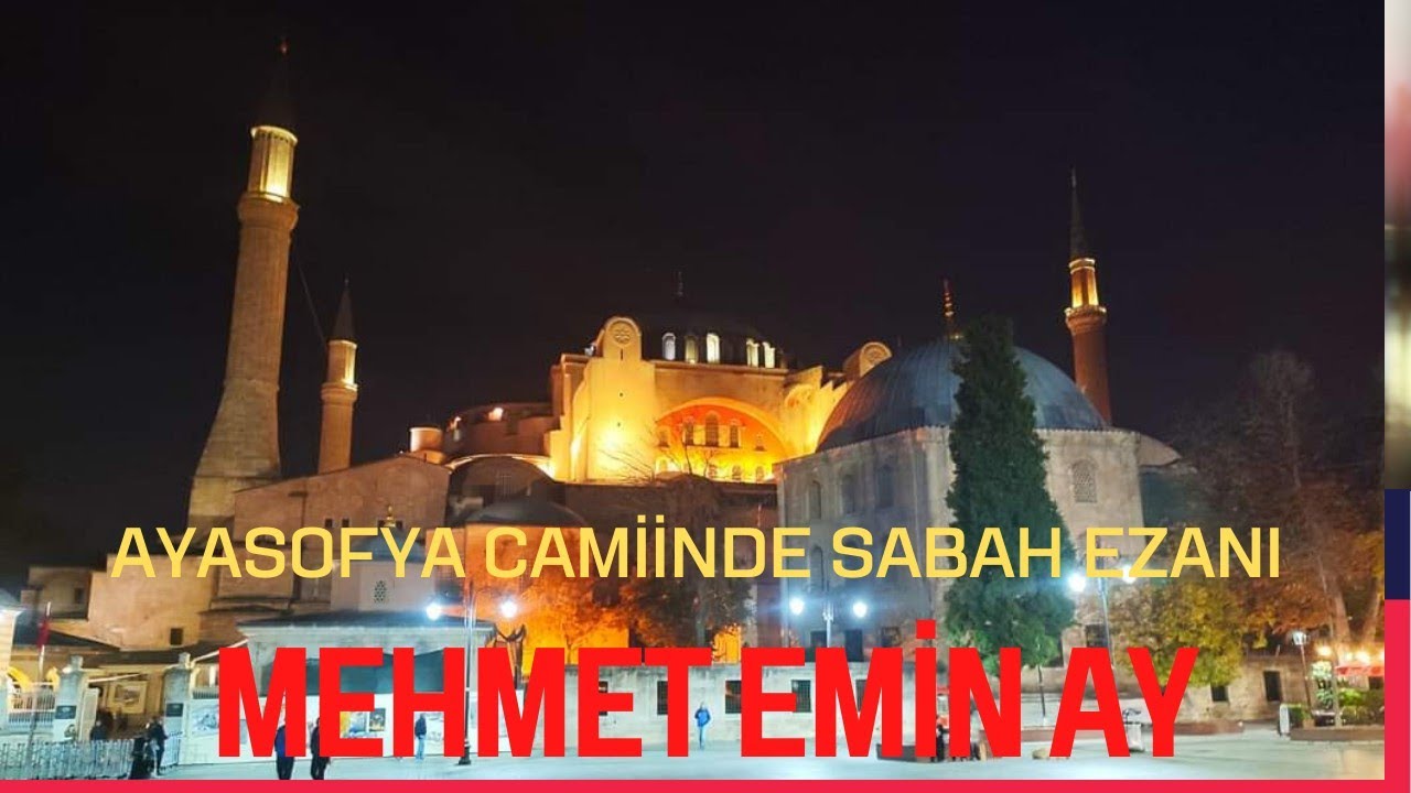 AYASOFYA CAMİİ İMAM HATİBİ MEHMET EMİN AY SABAH EZANI SABA MAKAMI...