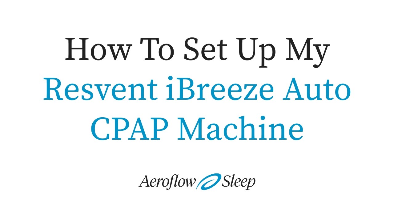 How To Set Up My Resvent iBreeze Auto CPAP Machine