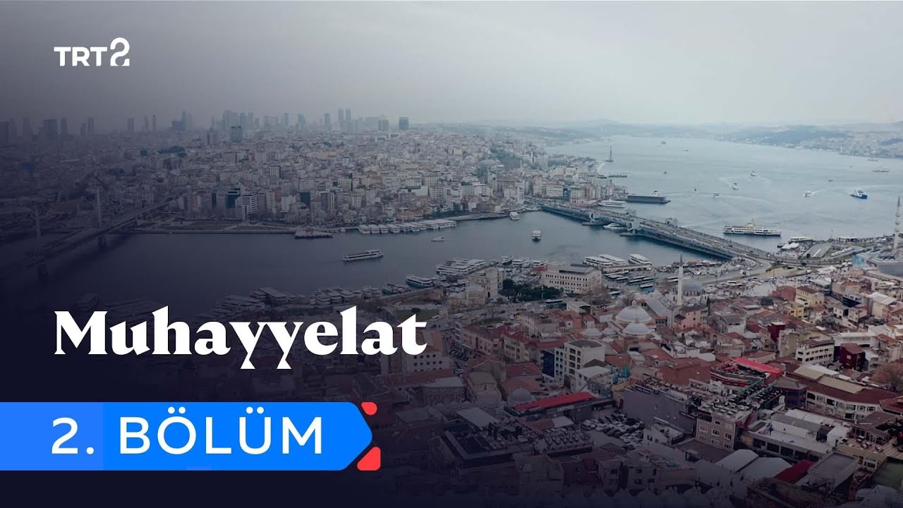 Muhayyelat | 2. Bölüm