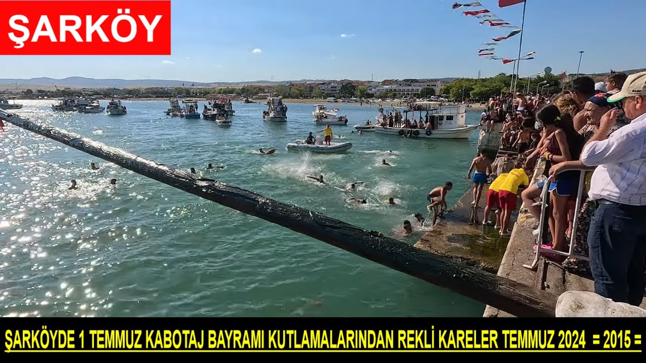 ŞARKÖYDE 1 TEMMUZ KABOTAJ BAYRAMI KUTLAMALARINDAN REKLİ KARELER TEMMUZ 2024  = 2015 =