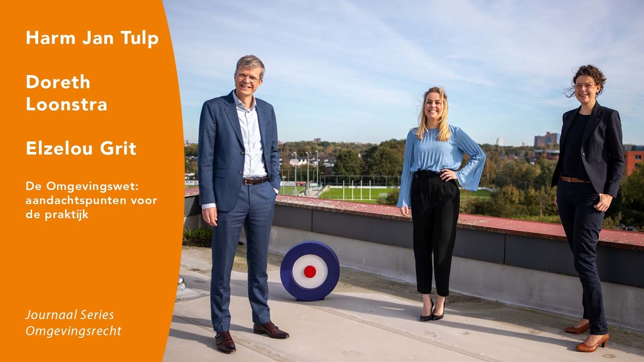 Journaal Omgevingsrecht: De Omgevingswet; aandachtspunten voor de praktijk