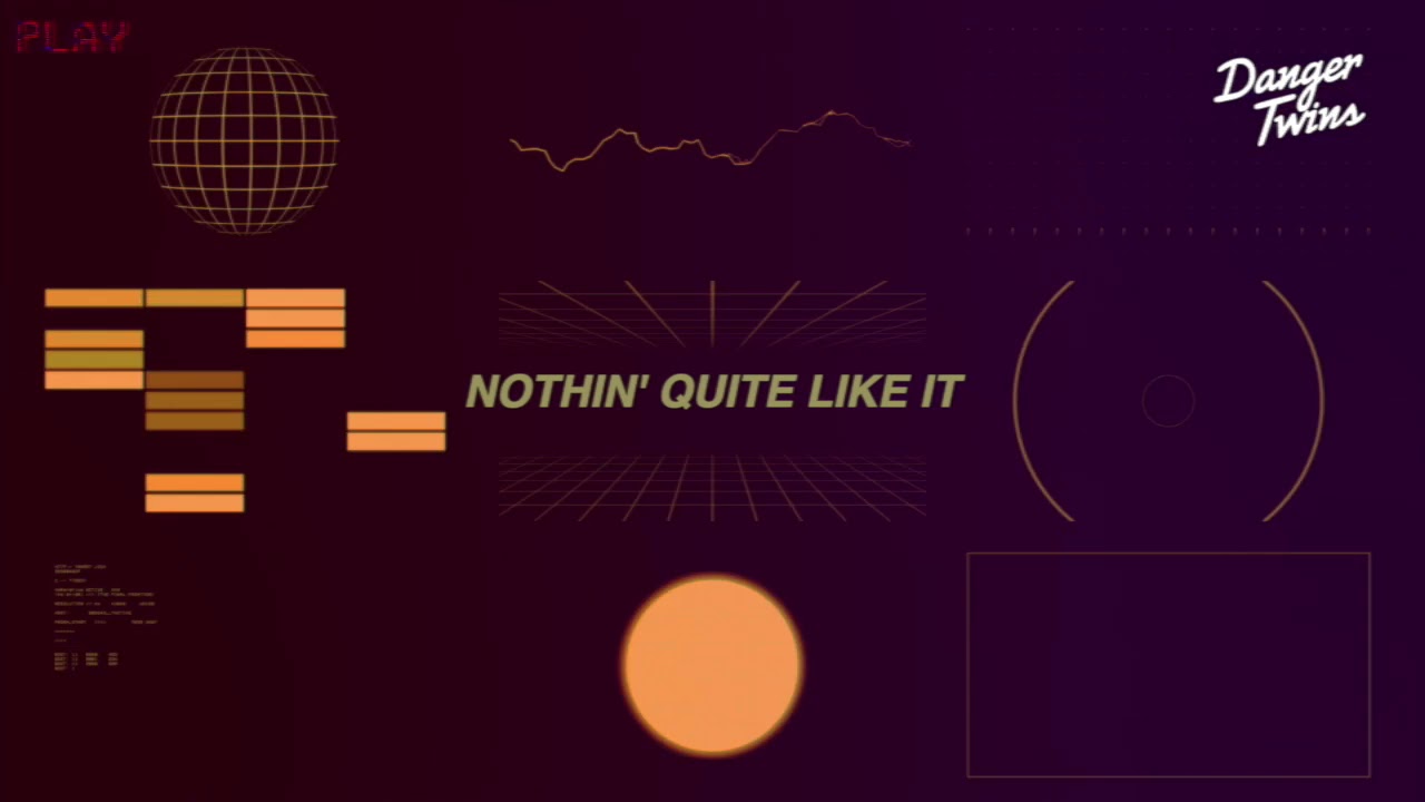 NOTHIN' QUITE LIKE IT BY DANGER TWINS (AUDIO ONLY)