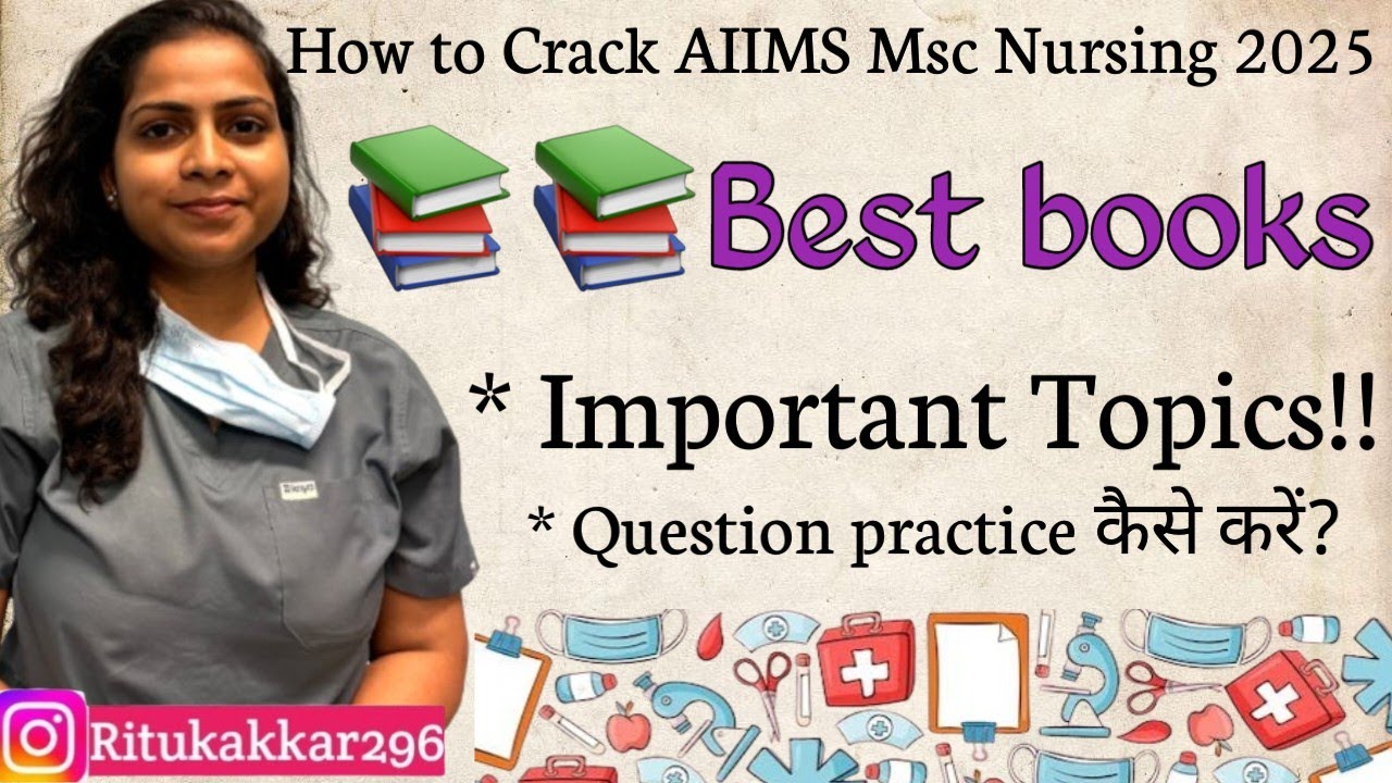 How to Crack AIIMS Msc Nursing 2025?? Best  books!! Important Topics!! Question practice कैसे करें?
