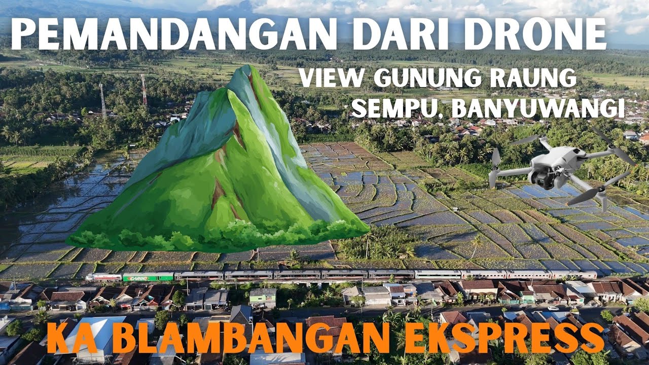 VIEW DRONE ‼️ KA BLAMBANGAN EKSPRES PEMANDANGAN INDAH GUNUNG RAUNG