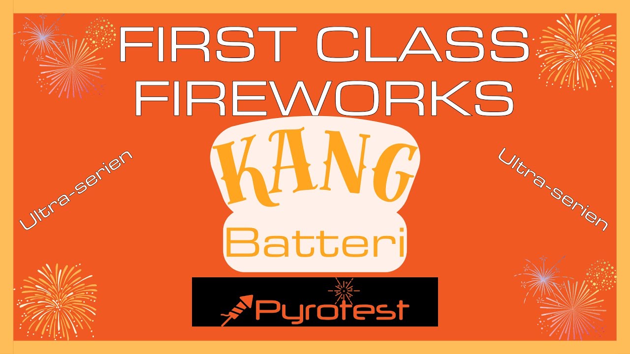 First Class Fireworks - Kang - Ultra serien