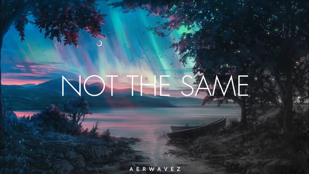 Not The Same - Cinematic Chill Music | AERWAVEZ Music
