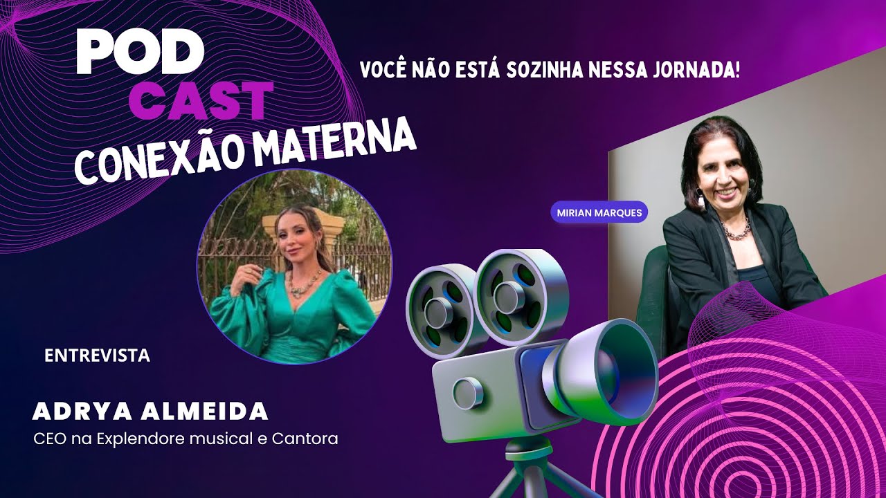 Podcast Conexão Materna - Adrya Almeida: música, maternidade e propósito de vida”