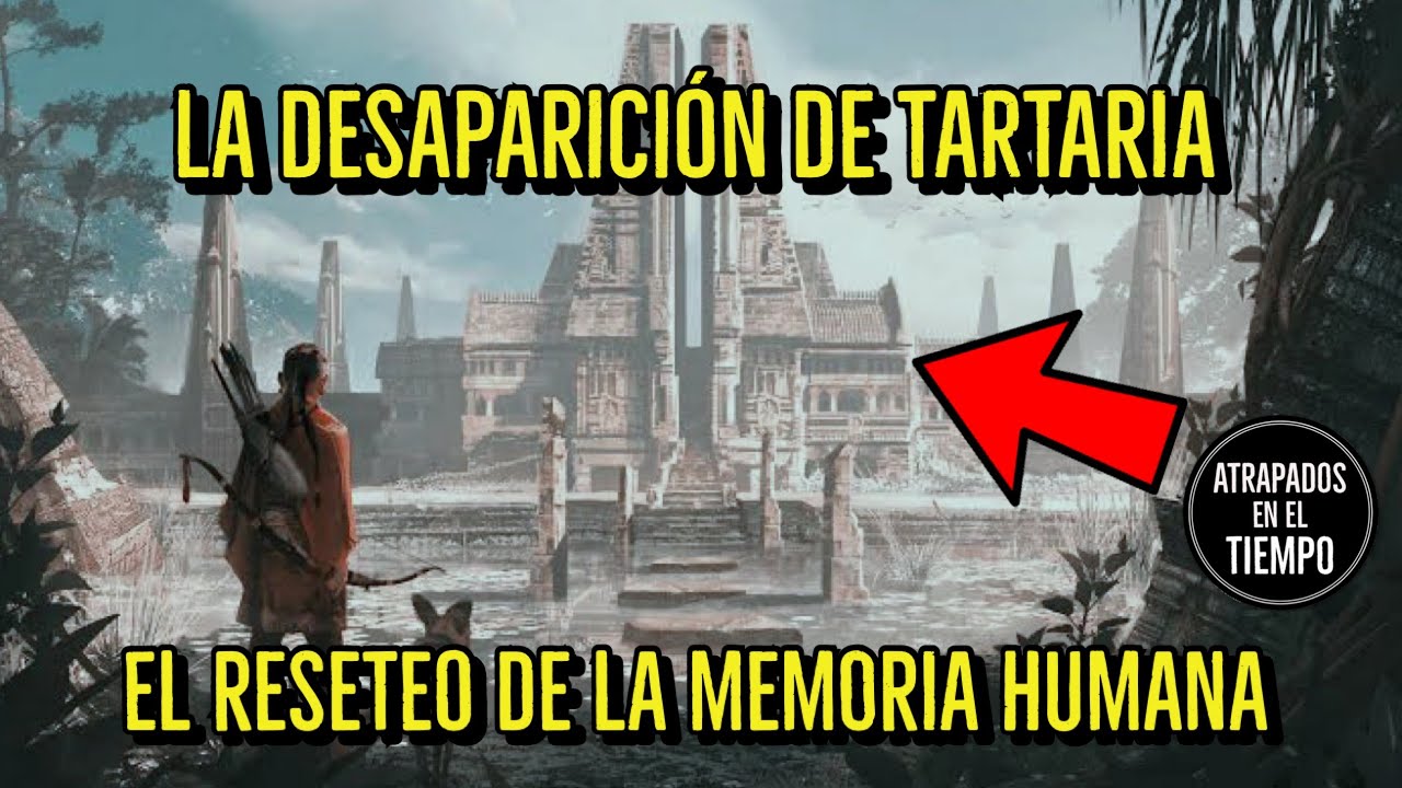 La desaparici&oacute;n de Tartaria y el gran reseteo de la memoria humana