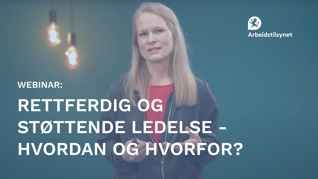 Webinar: Rettferdig og st&oslash;ttende ledelse - hvordan og hvorfor?