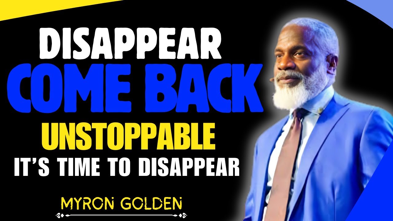 IT'S TIME TO DISAPPEAR & Change Your Life || MYRON GOLEN || BEST ADVICE FOR 2026