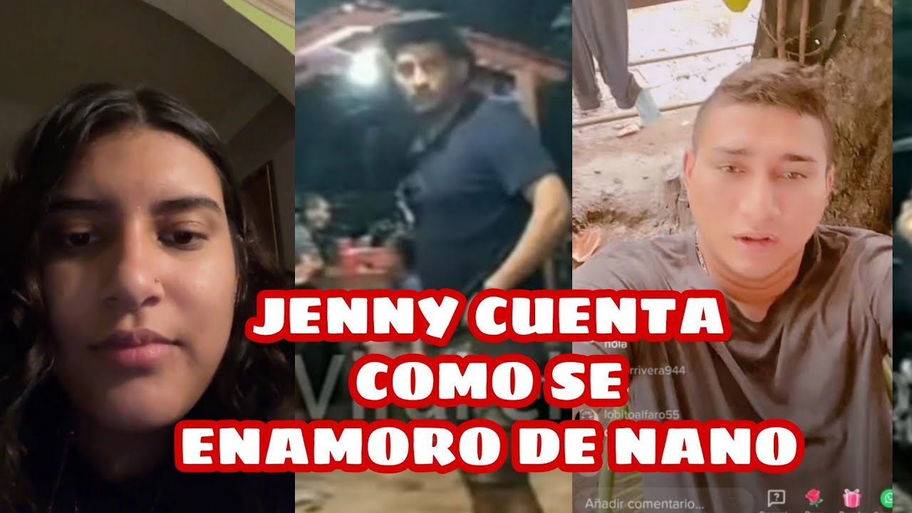 JENNY HABLA DE COMO SE ENAMORO DE NANO Y DE SU PASADO SENTIMENTAL NO LOE FUE BIEN /el Salvador 4k