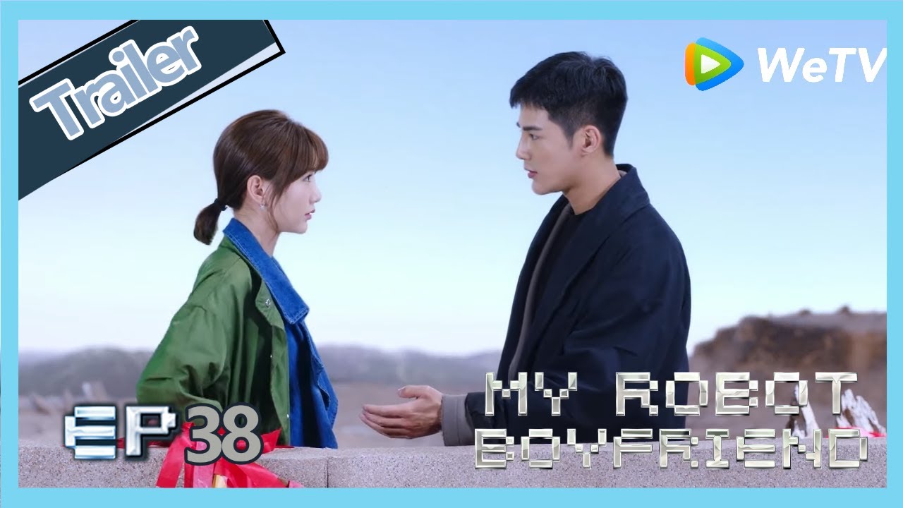 My Robot Boyfriend EP38 trailer Meng Yan can't believe that Mo Bai is a robot,but she worried him