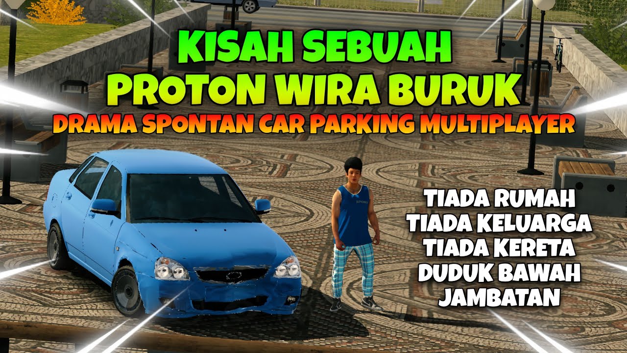 KISAH SEBUAH PROTON WIRA BURUK | Drama Spontan Car Parking Multiplayer