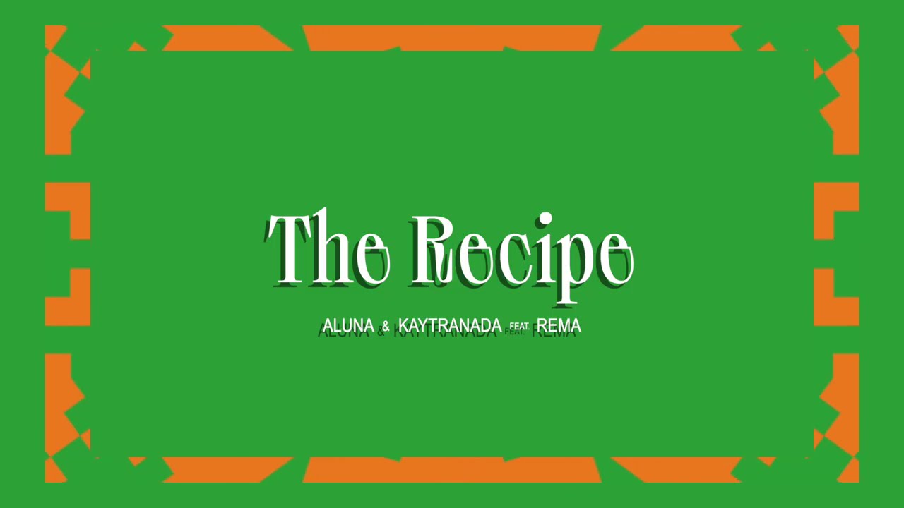 Aluna & KAYTRANADA - The Recipe (feat. Rema) [Official Full Stream]