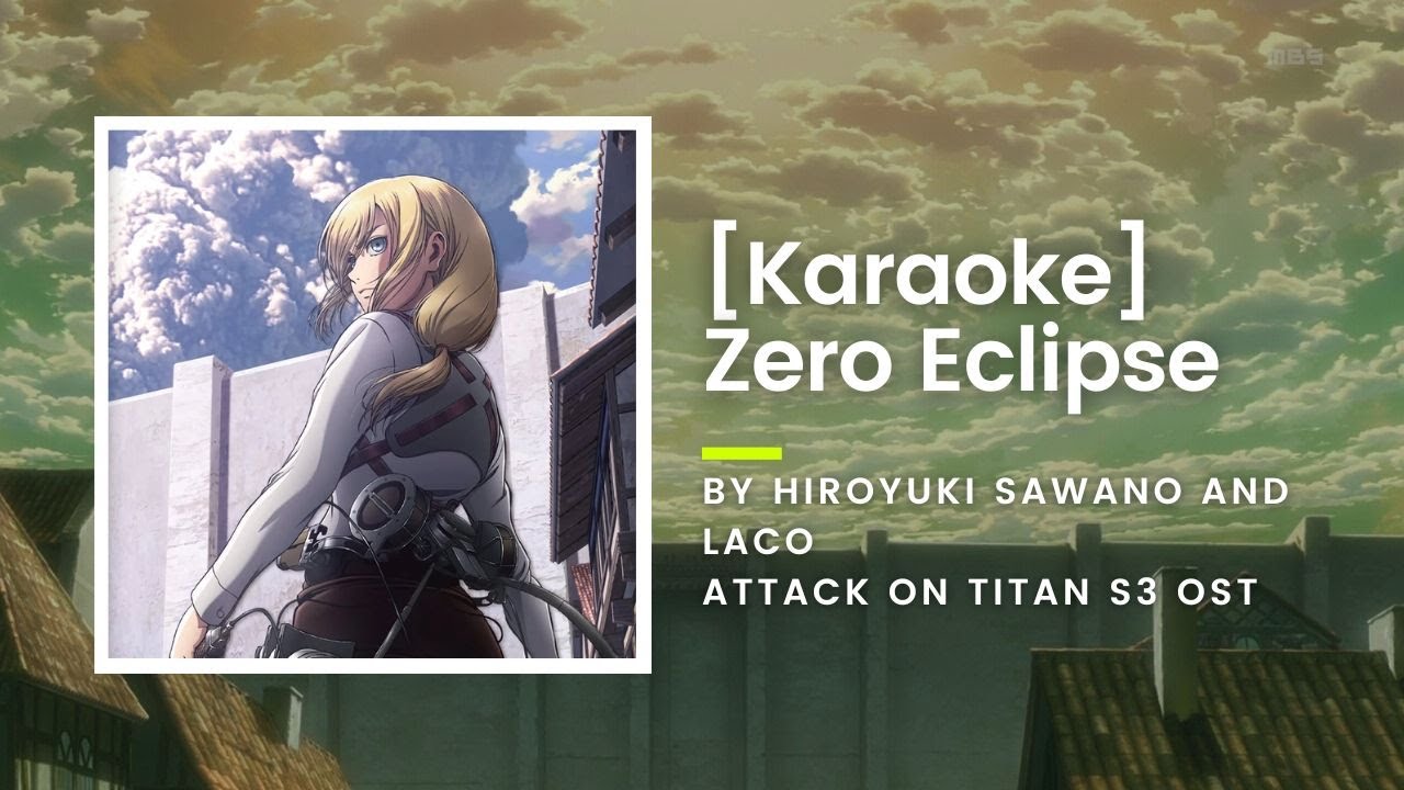 [KARAOKE] Zero Eclipse - Hiroyuki Sawano and Laco - Attack on Titan S3 OST