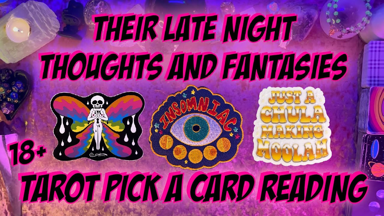 🥵Their Late Night Thoughts and Fantasies🥵 18+ Pick a Card Timeless Tarot Reading