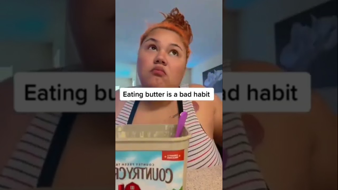 Eating butter is a bad habit meme 