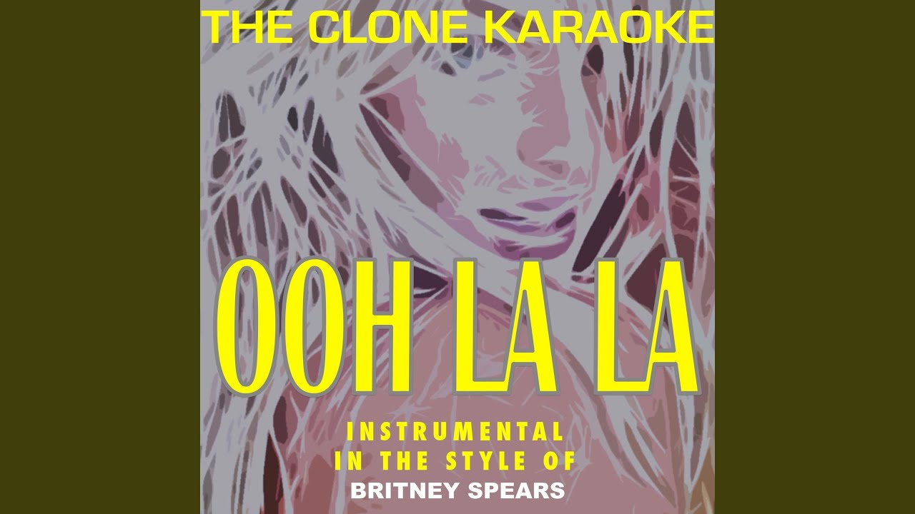 Ooh La La (Originally Performed By Britney Spears) (Karaoke Extended)