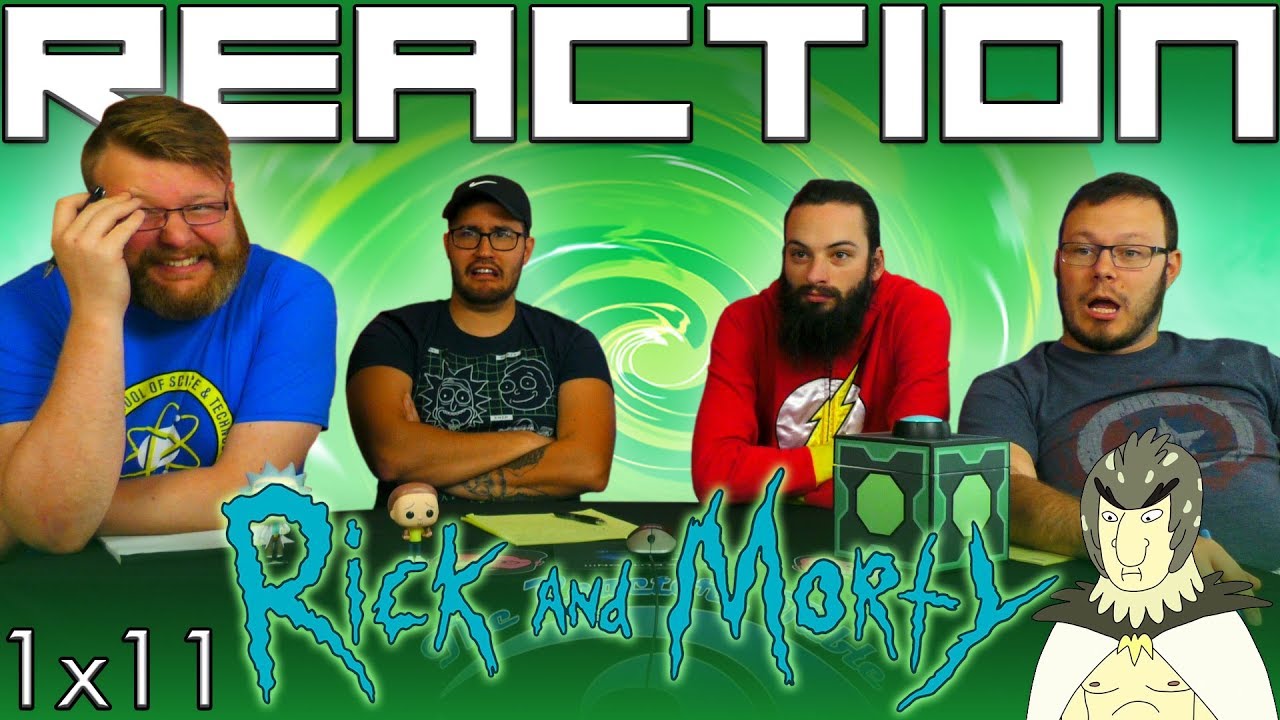 Rick and Morty 1x11 REACTION!! 