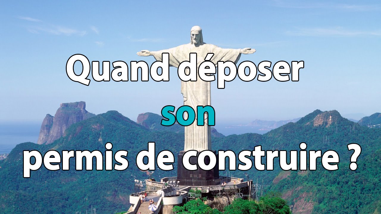 Quand déposer son permis de construire ?