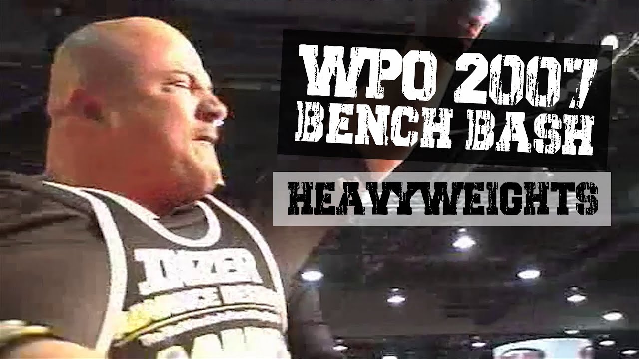 WPO Bench Bash 2007 | Heavyweights