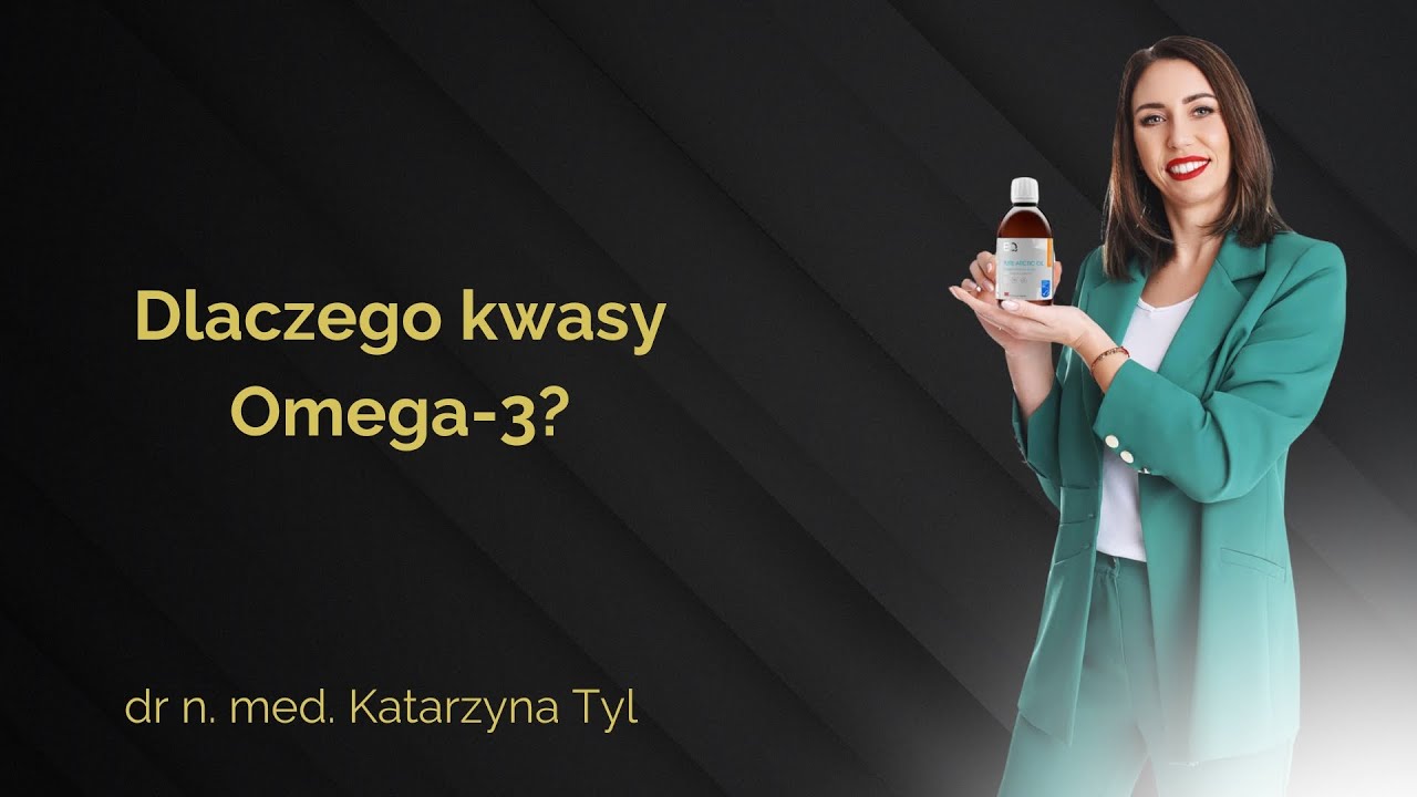 Dlaczego warto suplementować kwasy omega-3 - dr Katarzyna Tyl