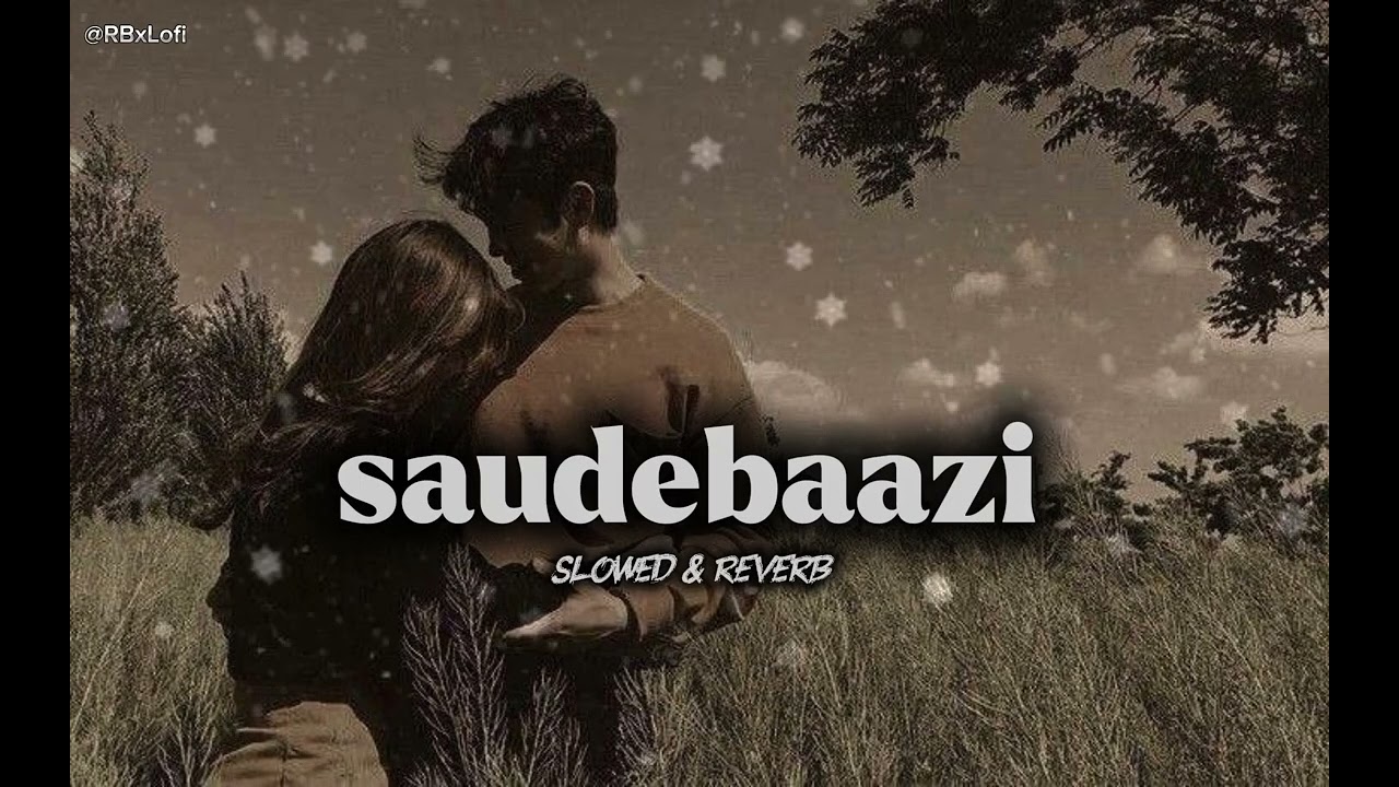 Saudebaazi [ slowed & reverb ] #lofimusic #lofi 