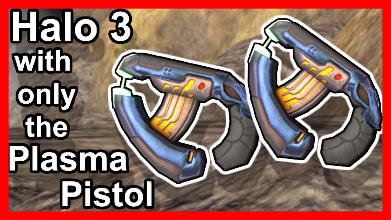 Can I beat Halo 3 with only the Plasma Pistol?