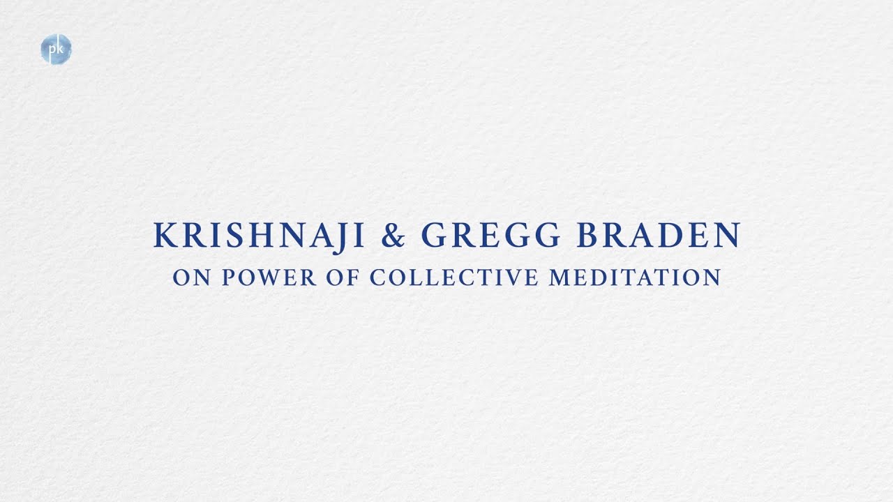 Krishnaji & Gregg Braden On Power of Collective Meditation