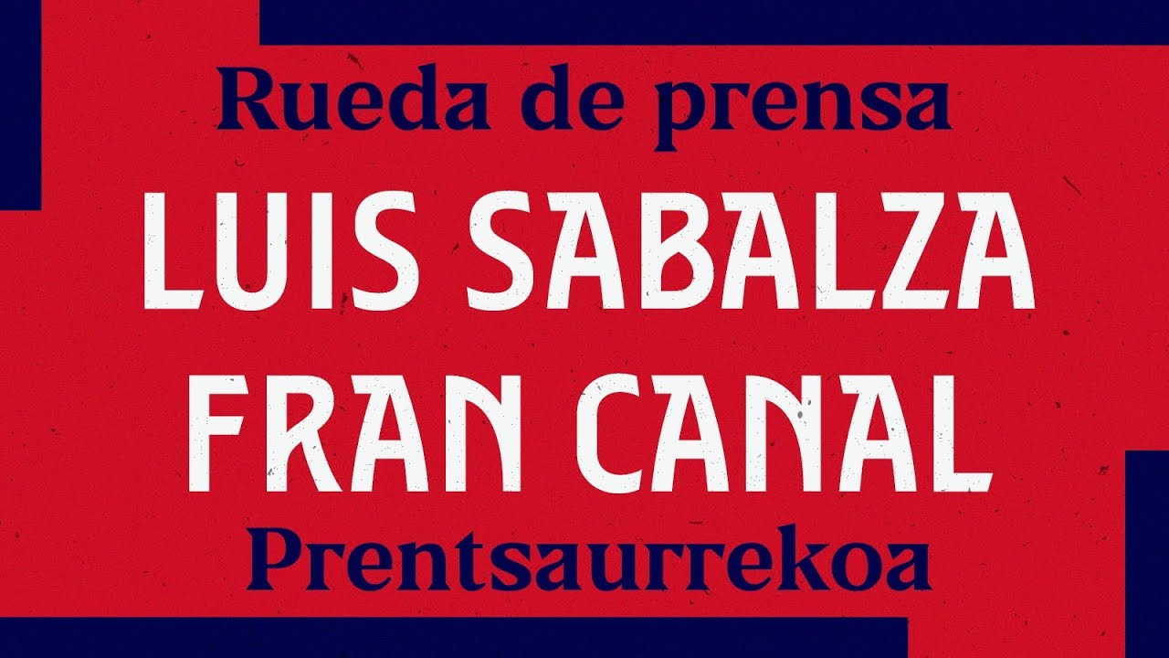 Rueda de prensa | Luis Sabalza | Fran Canal | Prentsaurrekoa
