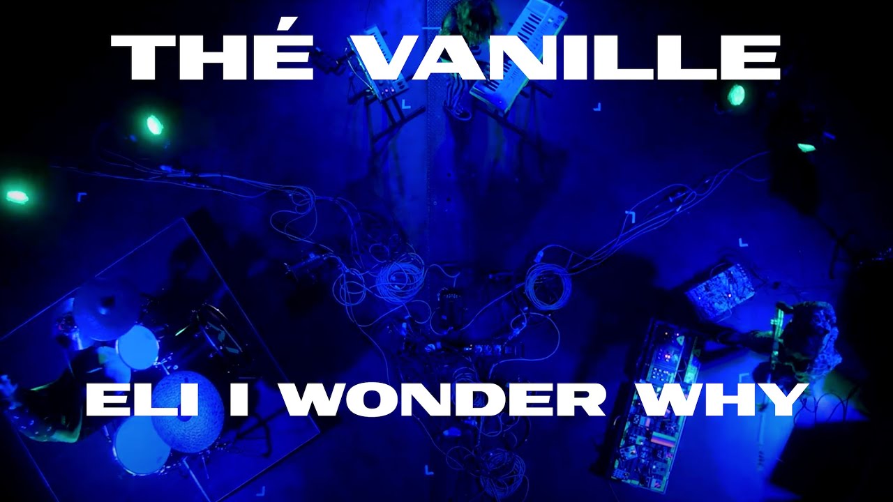 THÉ VANILLE - Eli I wonder why