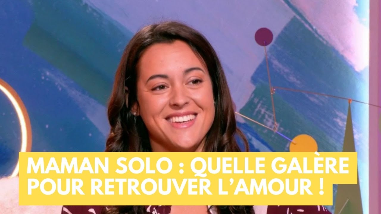 Maman solo : quelle gal&egrave;re pour retrouver l&rsquo;amour ! - La Maison des maternelles #LMDM