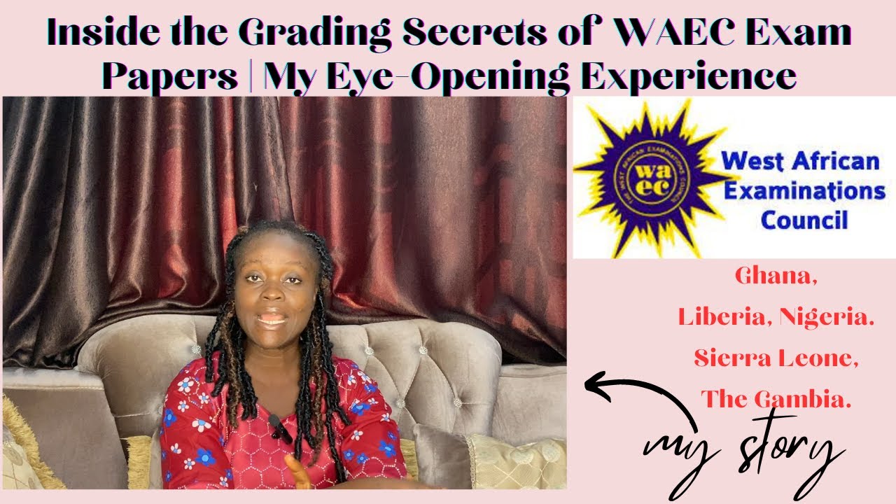 The Grading Secrets of WAEC Exam Papers! My EyeOpening Experience