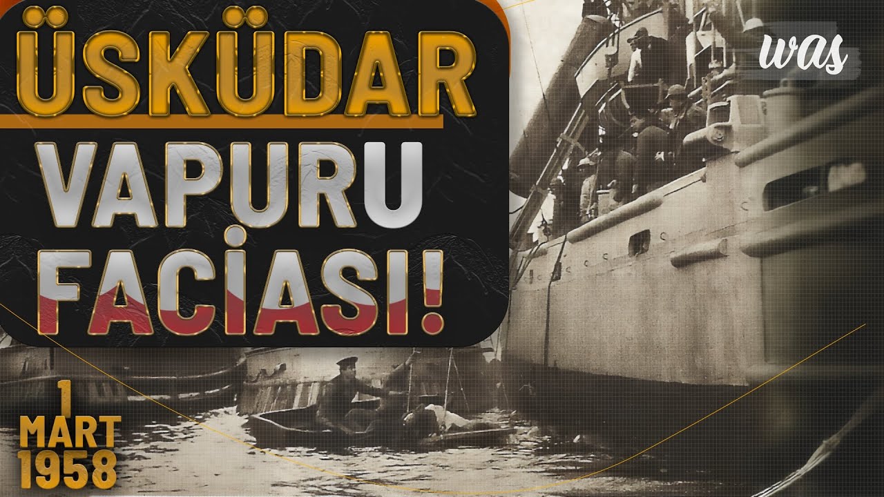 Üsküdar Vapuru Faciası Belgeseli | 1 Mart 1958 | WAS