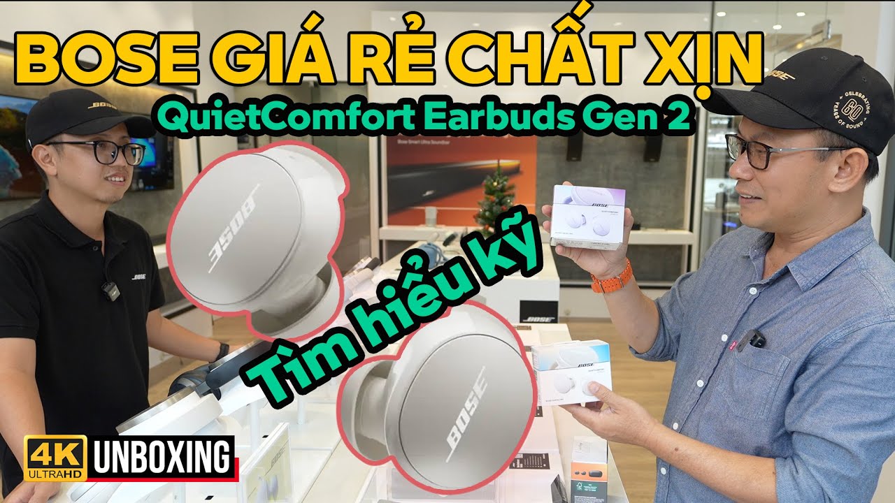 BOSE QUIETCOMFORT EARBUDS GEN 2: TAI NGHE BOSE GIÁ MỀM CHẤT XỊN, TÌM HIỂU KỸ SẢN PHẨM CÙNG MR. LONG
