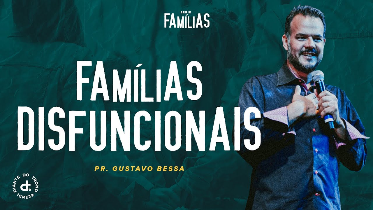 Famílias Disfuncionais | Pr. Gustavo Bessa | Igreja Diante do Trono