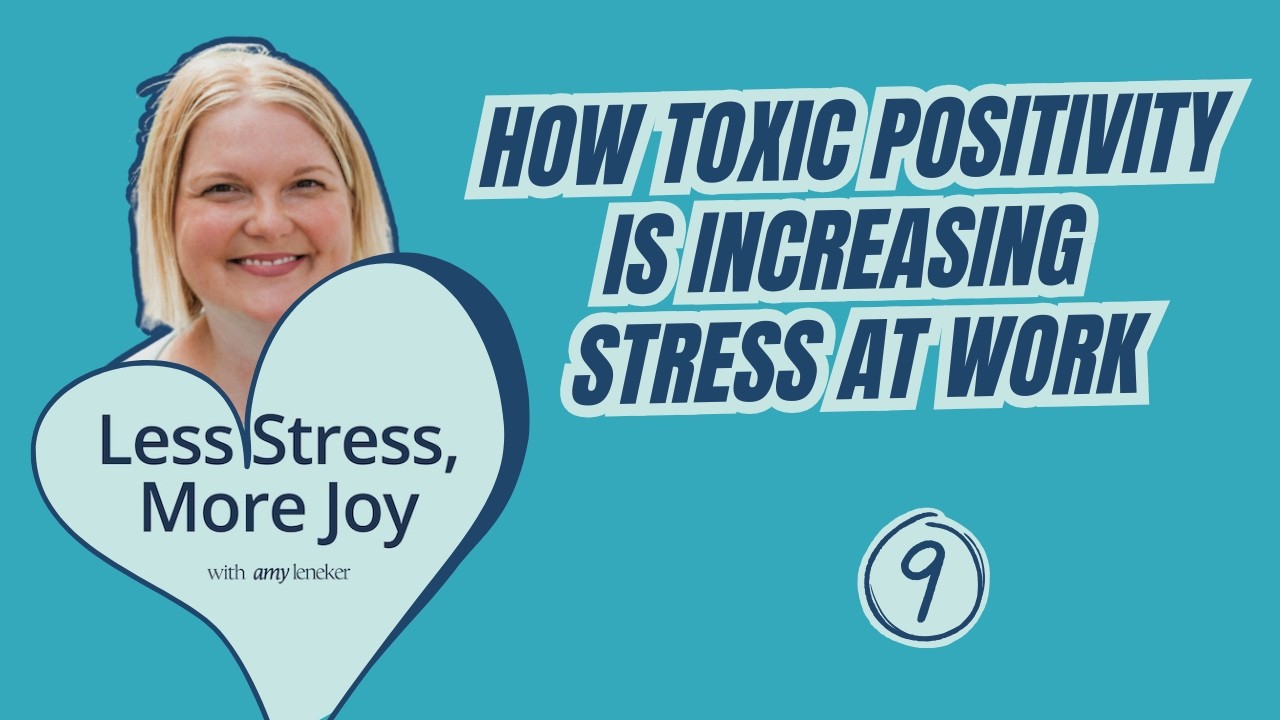 How Toxic Positivity Is Increasing Stress at Work | Ep. 9