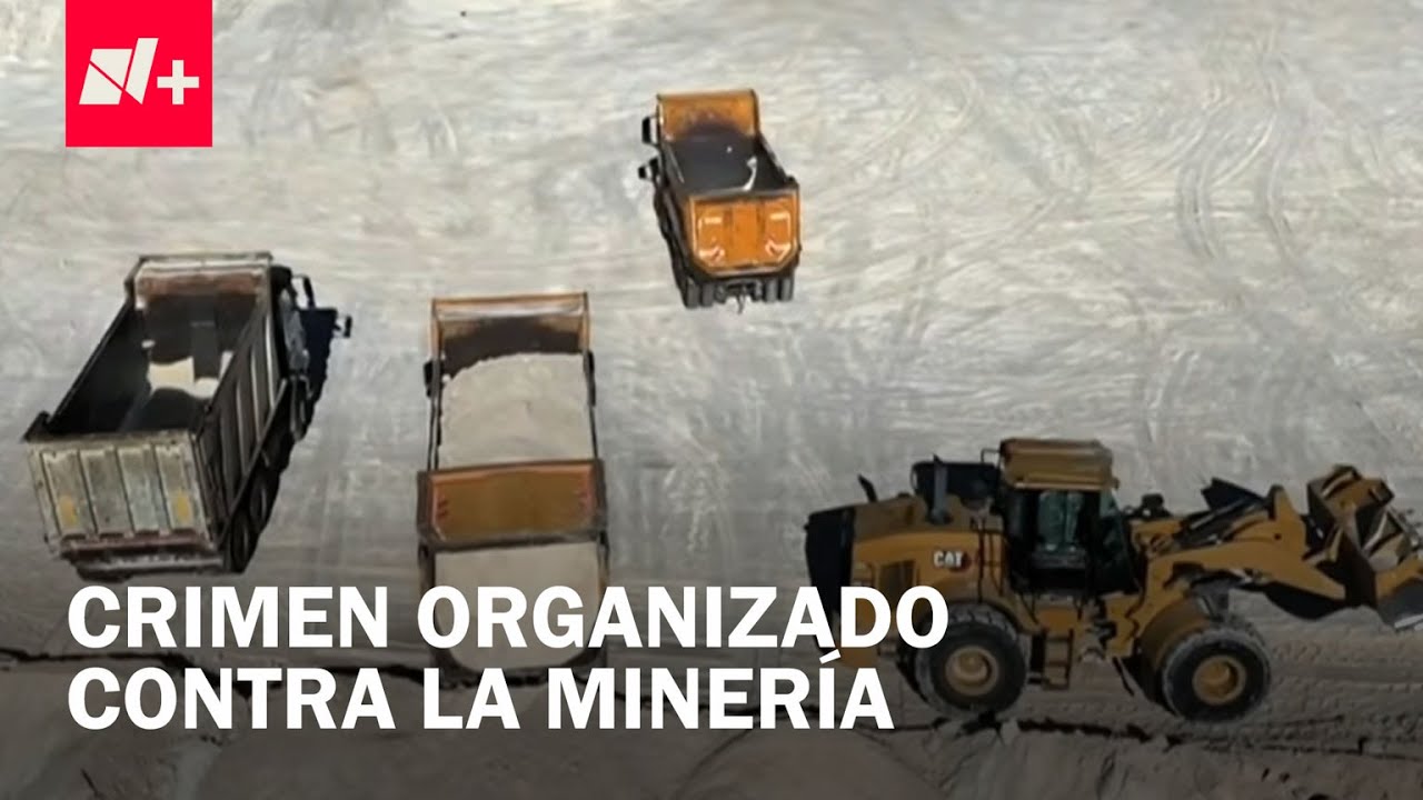 Empresas Mineras, También Bajo Asedio del Crimen Organizado: A Estos Delitos se Enfrentan