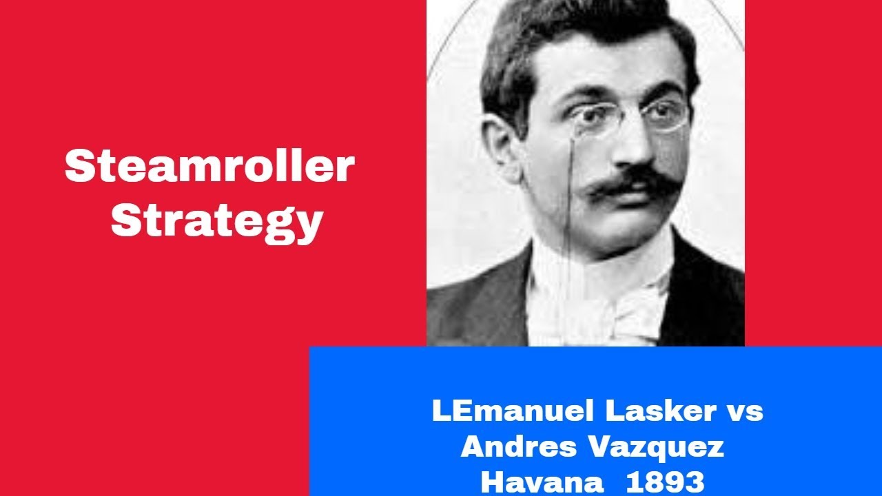 Steamroller strategy | Emanuel Lasker vs Andres C Vazquez: Havana m2 1893