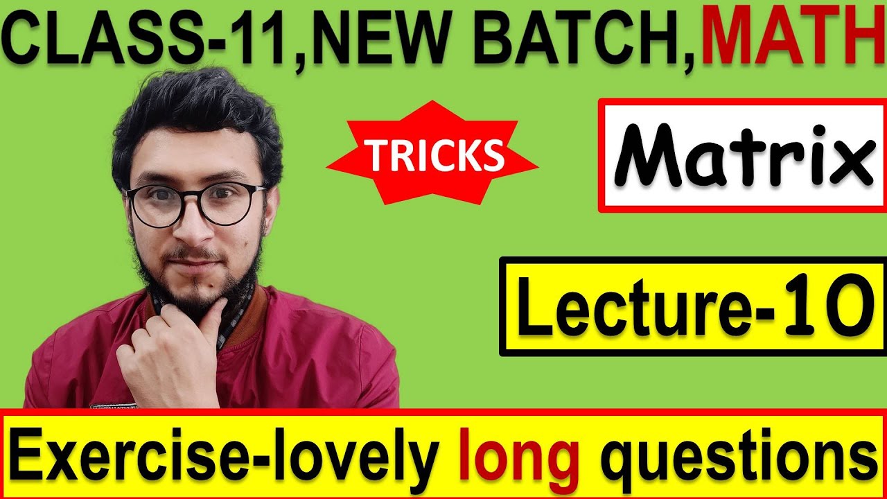 MATRIX & DETERMINANT || Lecture-10 || Lovely long questions|| NEB MATH-11||watch in 1080p
