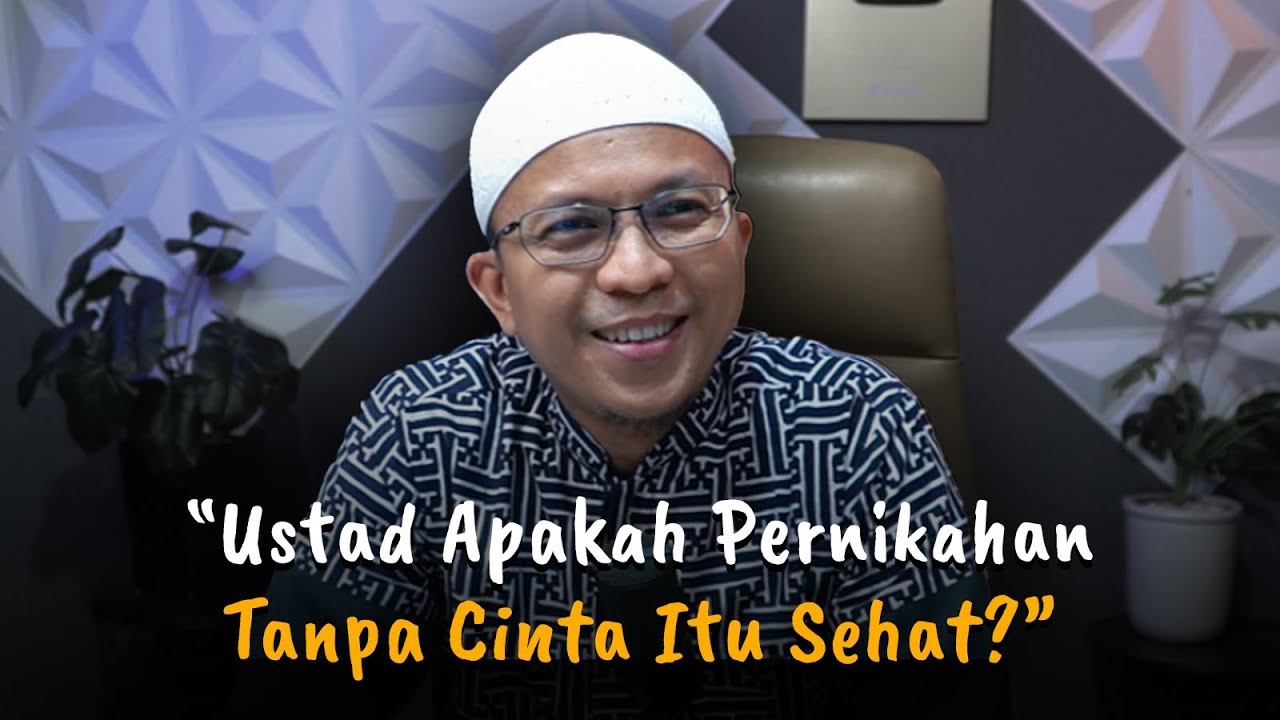 Ketika Pernikahan Berjalan Tanpa Dasar Cinta | Ustadz Fatih Karim