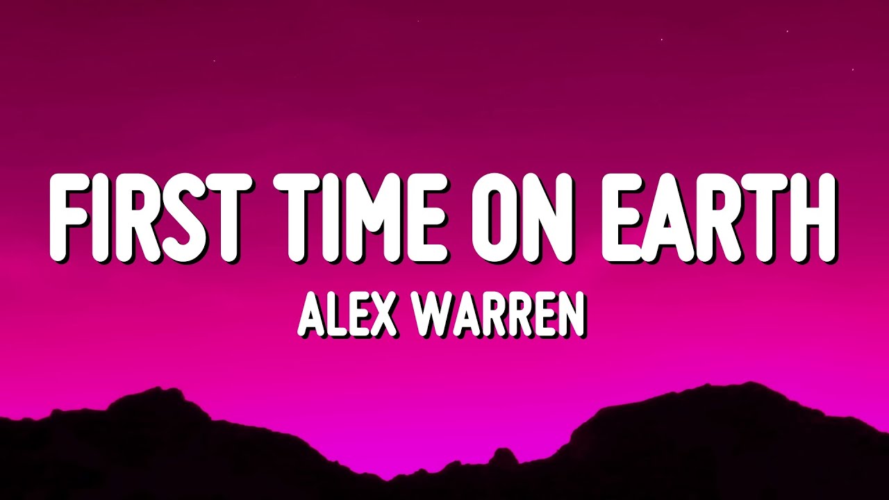 Alex Warren - First Time On Earth (Lyrics)