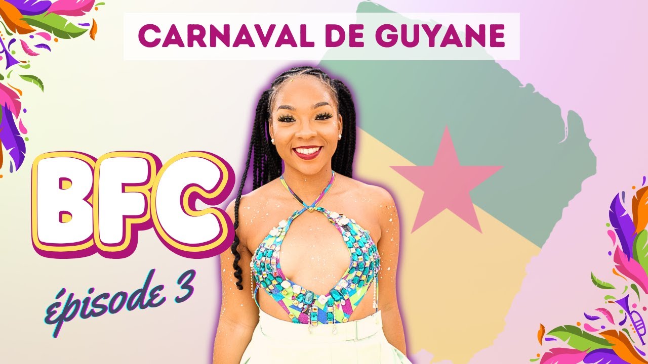 CARNAVAL DE GUYANE 🇬🇫 / BFC - eps3
