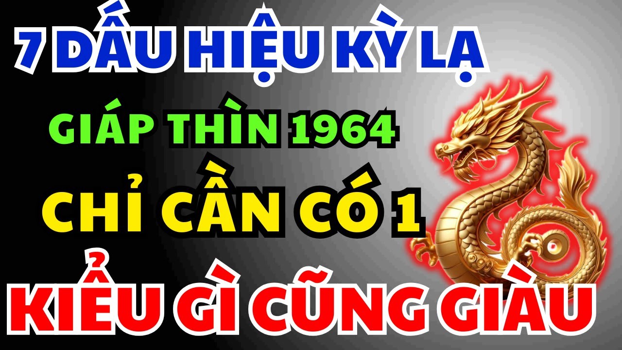 Giáp Thìn 1964 có Phước Đức, Hậu vận Giàu Sang Tự đến, Chỉ Cần Nhìn 7 Dấu Hiệu Này Là Biết Ngay