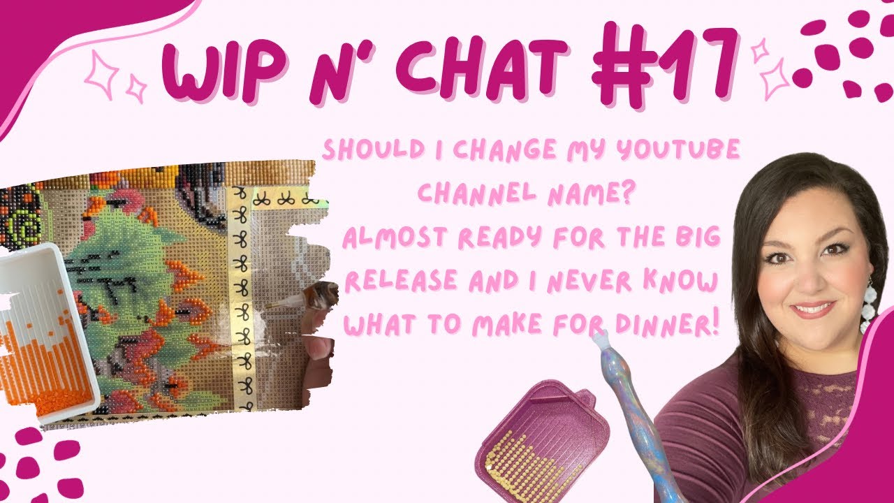 Diamond Painting WIP and Chat #17 - Changing my channel name, shop reopening, dinner woes and more!
