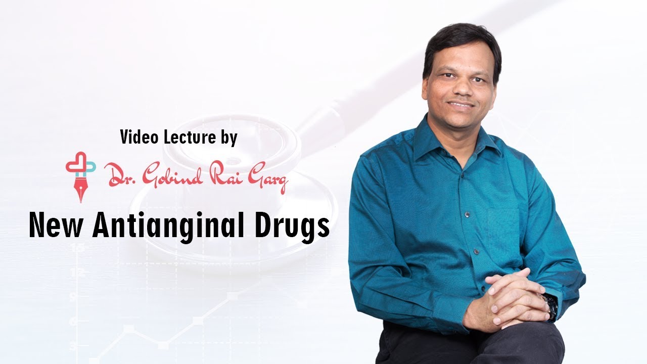 Dr. Gobind Rai Garg discusses the topic - New Antianginal Drugs