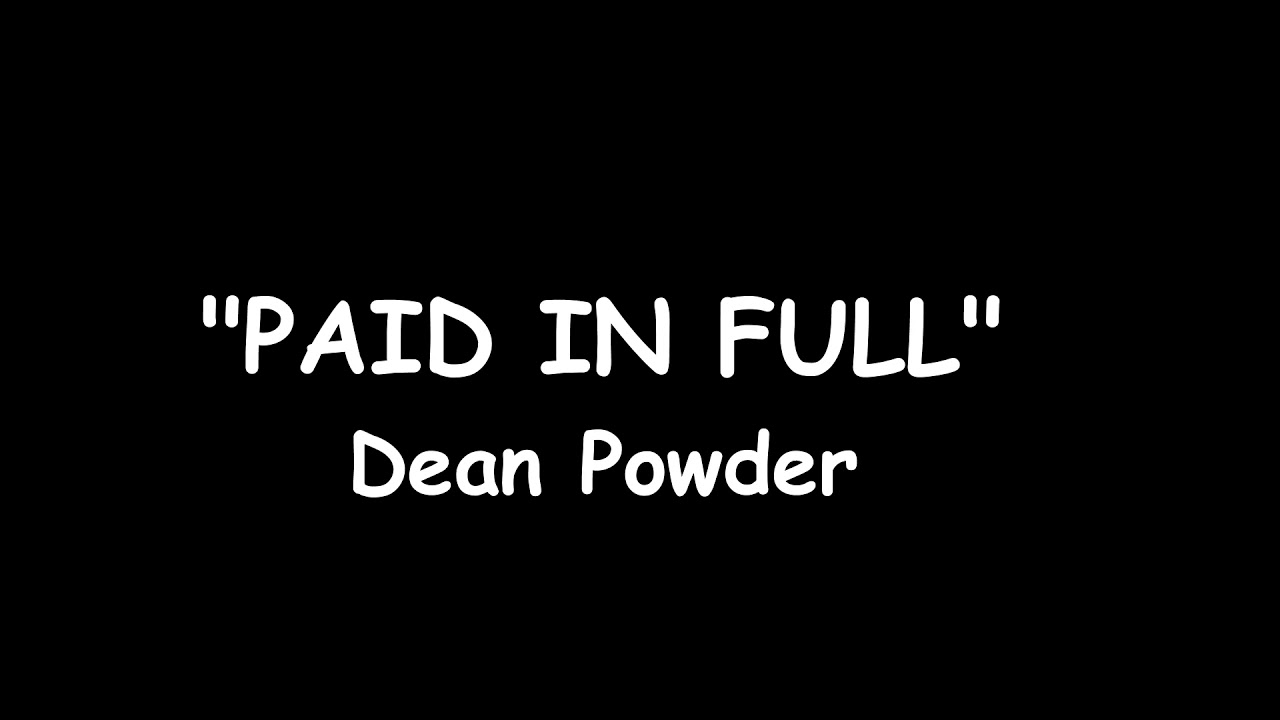 Paid In Full-Dean Powder