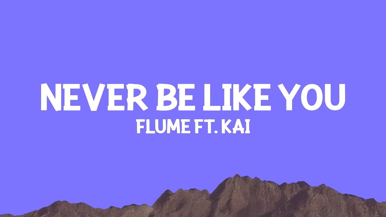 @Flume - Never Be Like You (Lyrics) ft. Kai