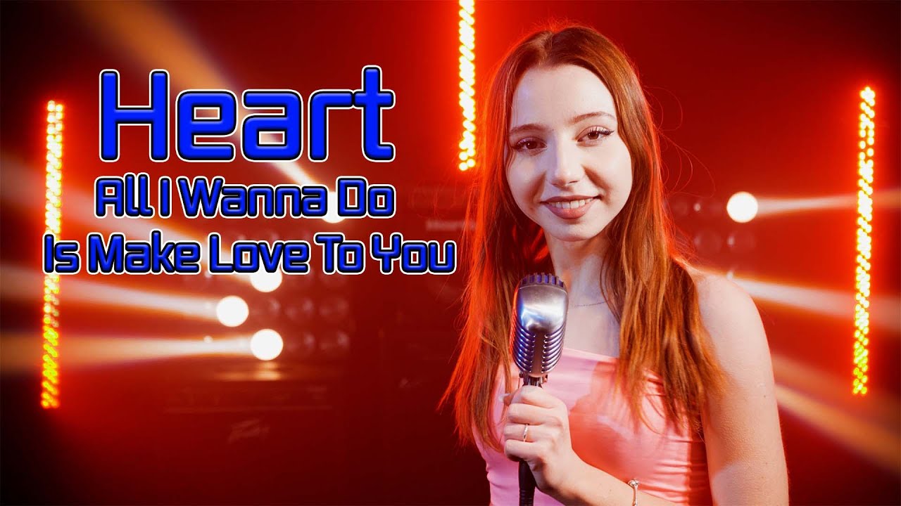 All I Wanna Do Is Make Love To You (Heart); Cover by Giulia Sirbu
