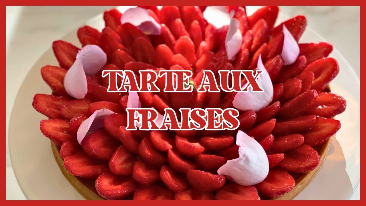Tarte aux fraises - 10 leçons pour la réussir